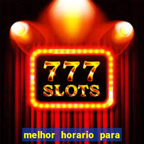 melhor horario para jogar brabet